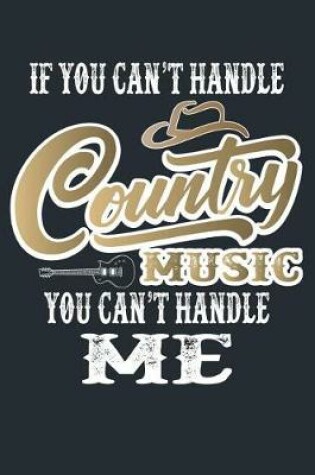 Cover of If You Can't Handle Country Music You Can't Handle Me