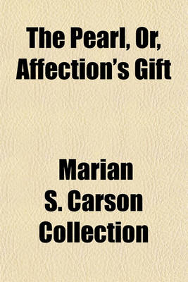 Book cover for The Pearl, Or, Affection's Gift