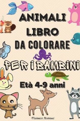 Cover of Animali libro da colorare per bambini 4-9 anni