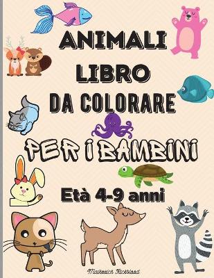 Book cover for Animali libro da colorare per bambini 4-9 anni