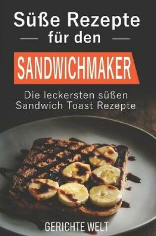Cover of Susse Rezepte fur den Sandwichmaker