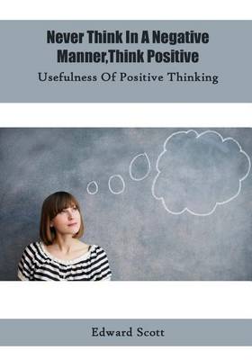 Book cover for Never Think in a Negative Manner, Think Positive