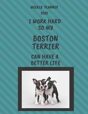 Book cover for Boston Terrier Weekly Planner 2020