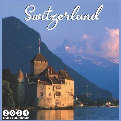 Book cover for Switzerland 2021 Wall Calendar