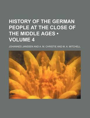 Book cover for History of the German People at the Close of the Middle Ages (Volume 4)