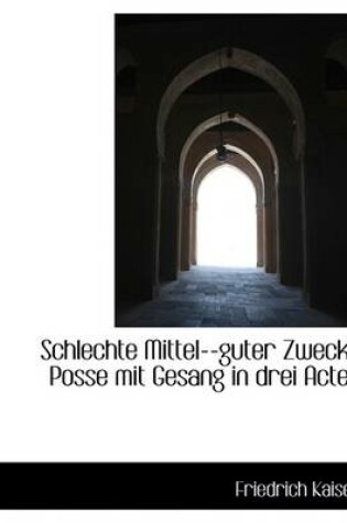 Cover of Schlechte Mittel--Guter Zweck