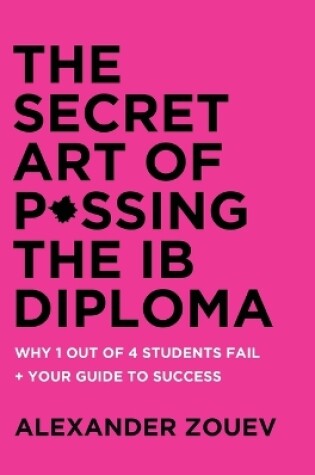 Cover of The Secret Art of Passing the Ib Diploma