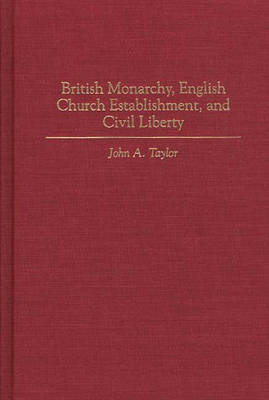 Book cover for British Monarchy, English Church Establishment, and Civil Liberty