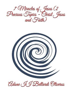 Book cover for 7 Miracles of Jesus (2 Precious Topics - Christ Jesus and Faith)