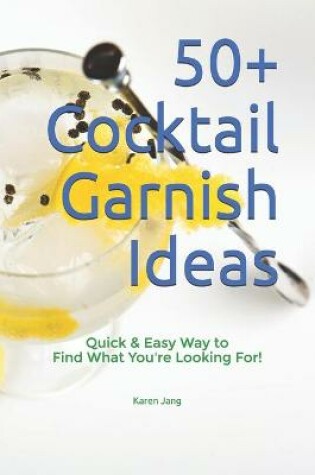 Cover of 50+ Cocktail Garnish Ideas