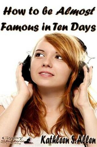 Cover of How to Be Almost Famous in Ten Days