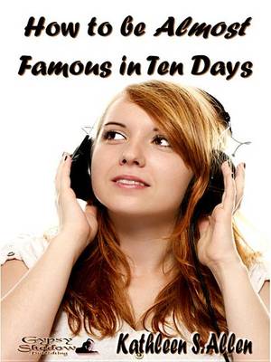 Book cover for How to Be Almost Famous in Ten Days