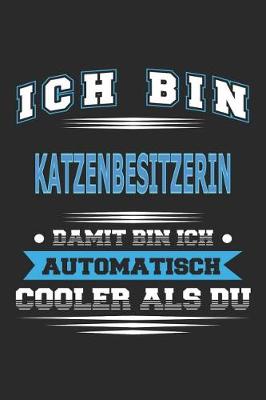 Book cover for Ich bin Katzenbesitzerin Damit bin ich automatisch cooler als du