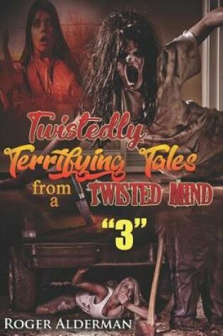 Cover of Terrifyingly Twisted Tales from a Twisted Mind 3