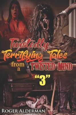 Book cover for Terrifyingly Twisted Tales from a Twisted Mind 3
