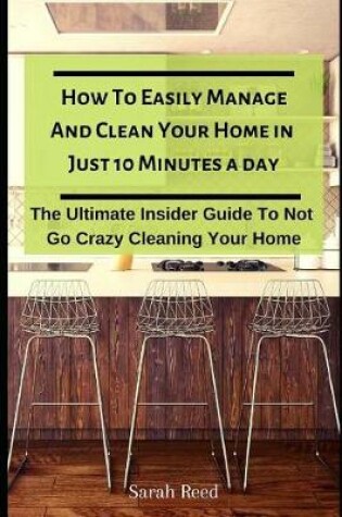 Cover of How to Easily Manage and Clean Your Home in Just Ten Minutes a Day