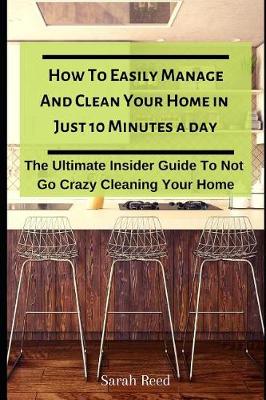 Book cover for How to Easily Manage and Clean Your Home in Just Ten Minutes a Day