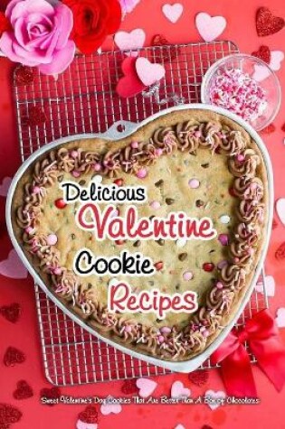 Cover of Delicious Valentine Cookie Recipes