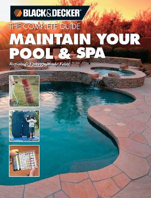 Book cover for Black & Decker the Complete Guide: Maintain Your Pool & Spa