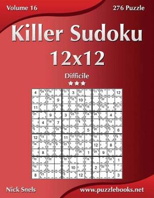 Cover of Killer Sudoku 12x12 - Difficile - Volume 16 - 276 Puzzle