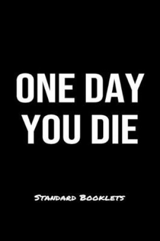 Cover of One Day You Die Standard Booklets