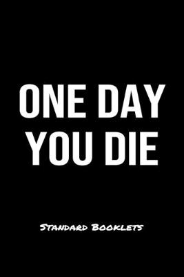 Book cover for One Day You Die Standard Booklets