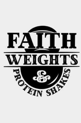 Cover of Faith Weights and Protein Shakes