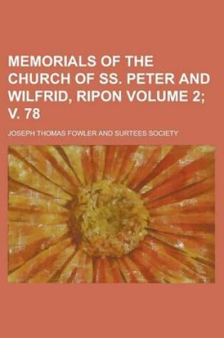 Cover of Memorials of the Church of SS. Peter and Wilfrid, Ripon Volume 2; V. 78