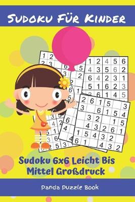 Book cover for Sudoku Für Kinder - Sudoku 6x6 Leicht Bis Mittel Großdruck
