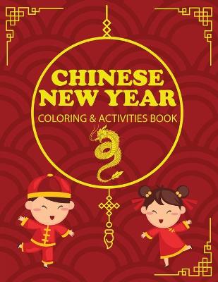 Book cover for Chinese New Year Coloring & Activities Book