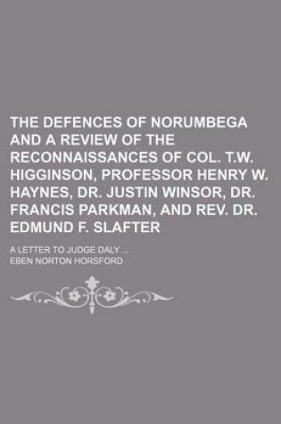 Cover of Defences of Norumbega and a Review of the Reconnaissances of Col. T.W. Higginson, Professor Henry W. Haynes, Dr. Justin Winsor, Dr. Francis Parkman