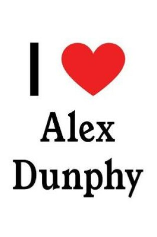 Cover of I Love Alex Dunphy