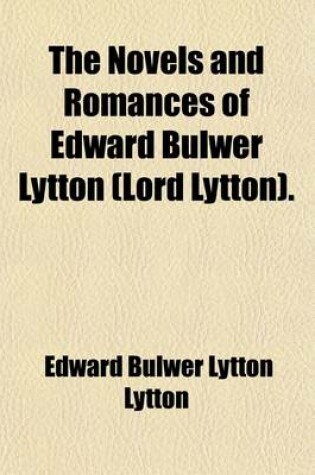 Cover of The Novels and Romances of Edward Bulwer Lytton (Lord Lytton). (Volume 27)