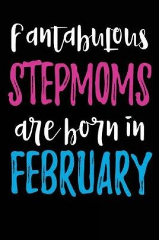 Cover of Fantabulous Stepmoms Are Born In February