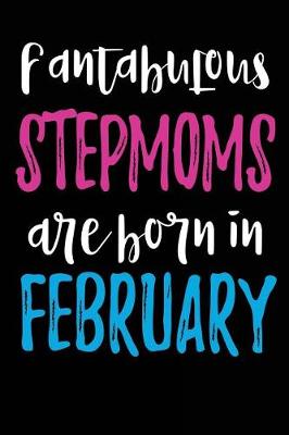 Book cover for Fantabulous Stepmoms Are Born In February