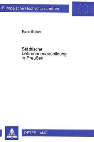 Cover of Staedtische Lehrerinnenausbildung in Preussen