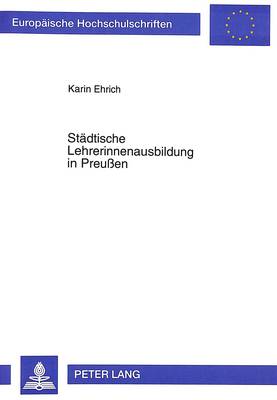 Cover of Staedtische Lehrerinnenausbildung in Preussen