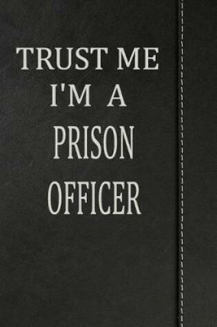 Cover of Trust Me I'm a Prison Officer