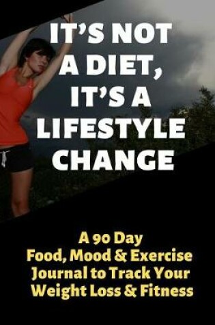 Cover of It's Not a Diet, It's a Lifestyle Change