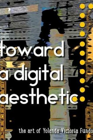 Cover of Toward a Digital Aesthetic