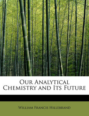 Book cover for Our Analytical Chemistry and Its Future