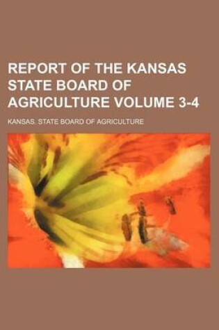 Cover of Report of the Kansas State Board of Agriculture Volume 3-4