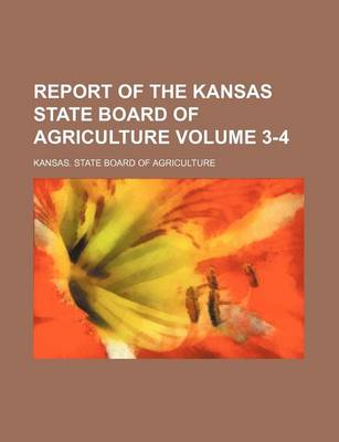 Book cover for Report of the Kansas State Board of Agriculture Volume 3-4