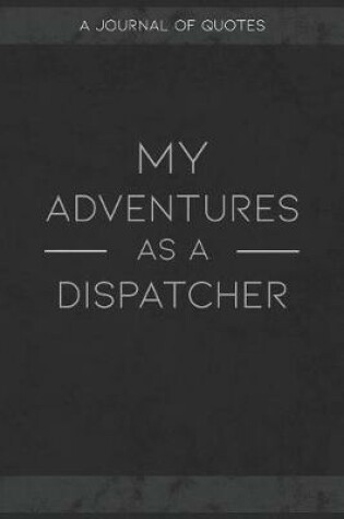 Cover of My Adventures As A Dispatcher