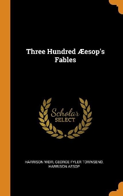 Book cover for Three Hundred Æesop's Fables