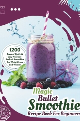 Cover of The Ultimate Magic Bullet Smoothie Recipe Book