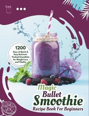 Book cover for The Ultimate Magic Bullet Smoothie Recipe Book