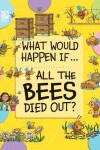 Book cover for All the Bees Died Out?