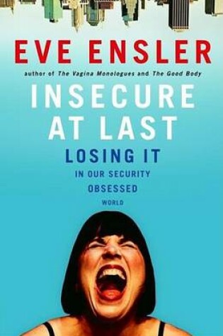 Cover of Insecure at Last: Losing It in Our Security-Obsessed World