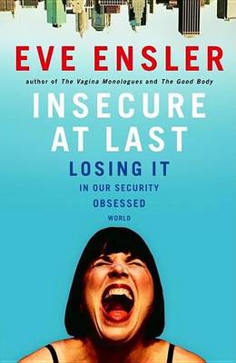 Book cover for Insecure at Last: Losing It in Our Security-Obsessed World